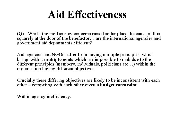 Aid Effectiveness (Q) Whilst the inefficiency concerns raised so far place the cause of