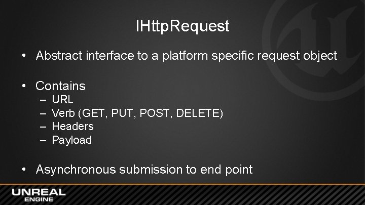 IHttp. Request • Abstract interface to a platform specific request object • Contains – IHttp. Request • Abstract interface to a platform specific request object • Contains –