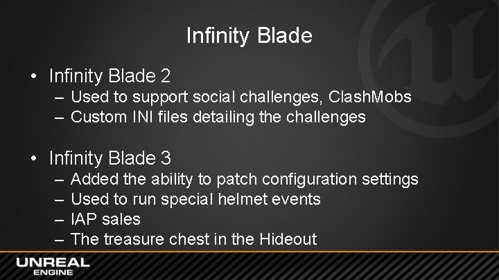 Infinity Blade • Infinity Blade 2 – Used to support social challenges, Clash. Mobs Infinity Blade • Infinity Blade 2 – Used to support social challenges, Clash. Mobs
