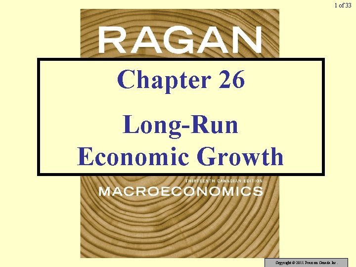 1 of 33 Chapter 26 Long-Run Economic Growth Copyright © 2011 Pearson Canada Inc.