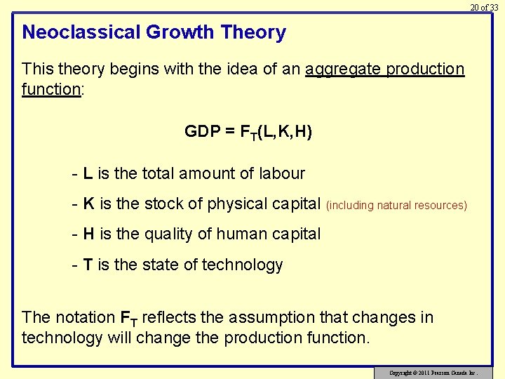 20 of 33 Neoclassical Growth Theory This theory begins with the idea of an