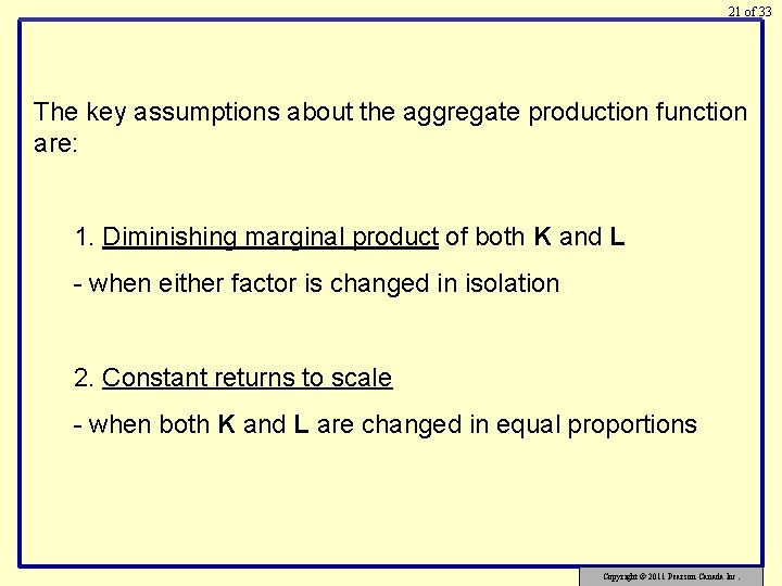 21 of 33 The key assumptions about the aggregate production function are: 1. Diminishing