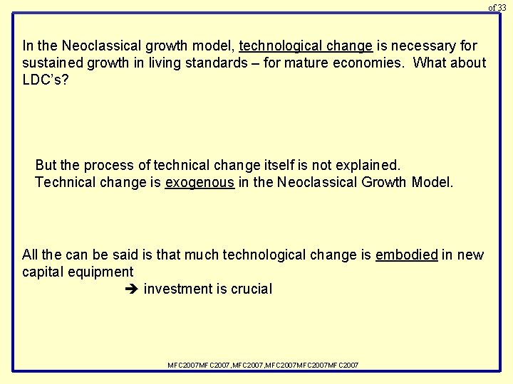 of 33 In the Neoclassical growth model, technological change is necessary for sustained growth