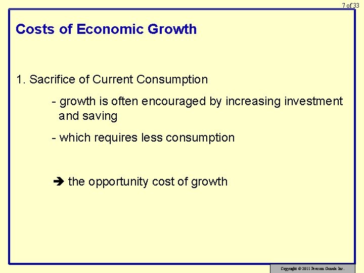 7 of 33 Costs of Economic Growth 1. Sacrifice of Current Consumption - growth