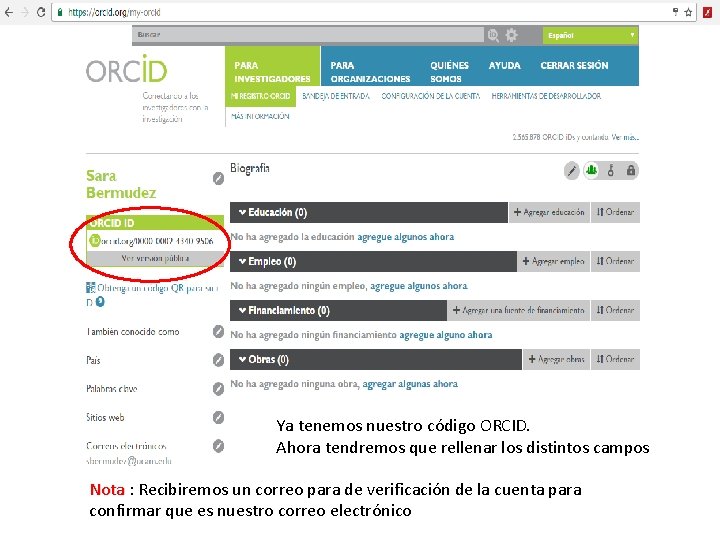 Ya tenemos nuestro código ORCID. Ahora tendremos que rellenar los distintos campos Nota :