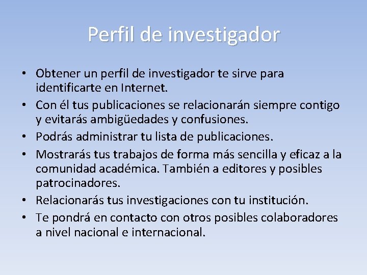 Perfil de investigador • Obtener un perfil de investigador te sirve para identificarte en