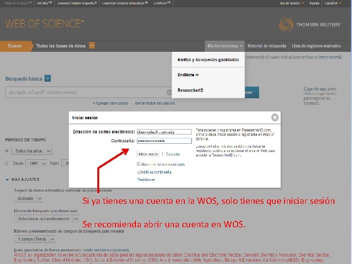 Si ya tienes una cuenta en la WOS, solo tienes que iniciar sesión Se