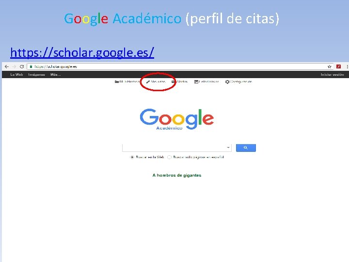 Google Académico (perfil de citas) https: //scholar. google. es/ 