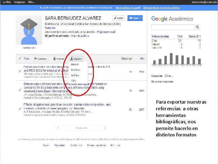 Para exportar nuestras referencias a otras herramientas bibliográficas, nos permite hacerlo en distintos formatos