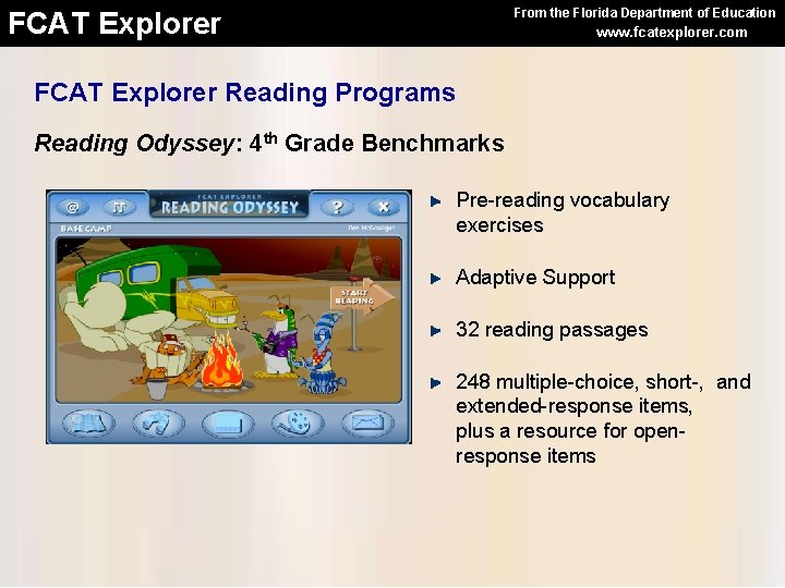 From the Florida Department of Education FCAT Explorer www. fcatexplorer. com FCAT Explorer Reading