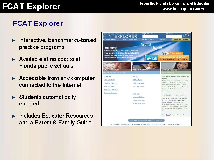 FCAT Explorer Interactive, benchmarks-based practice programs Available at no cost to all Florida public