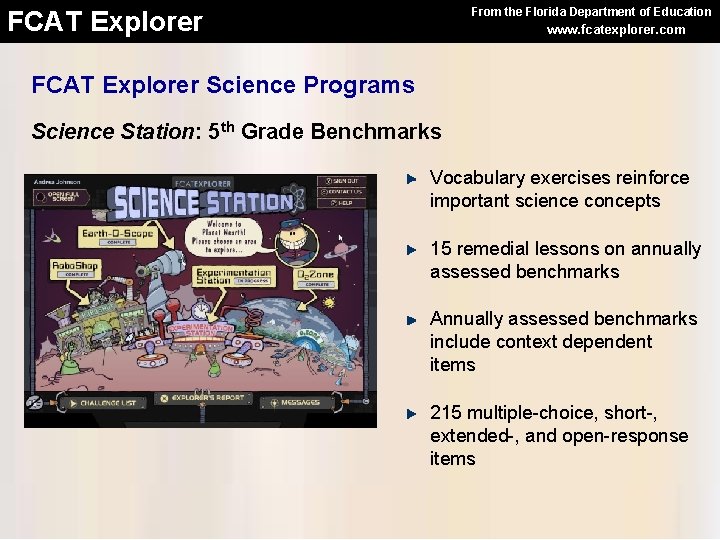 From the Florida Department of Education FCAT Explorer www. fcatexplorer. com FCAT Explorer Science