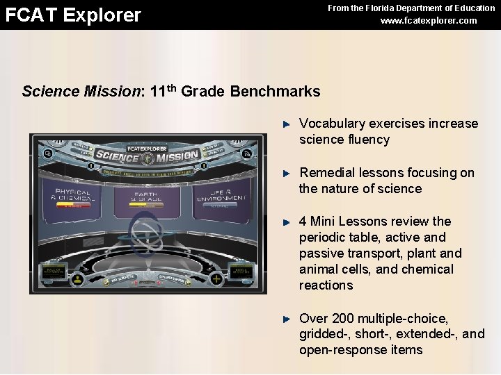 From the Florida Department of Education FCAT Explorer www. fcatexplorer. com Science Mission: 11