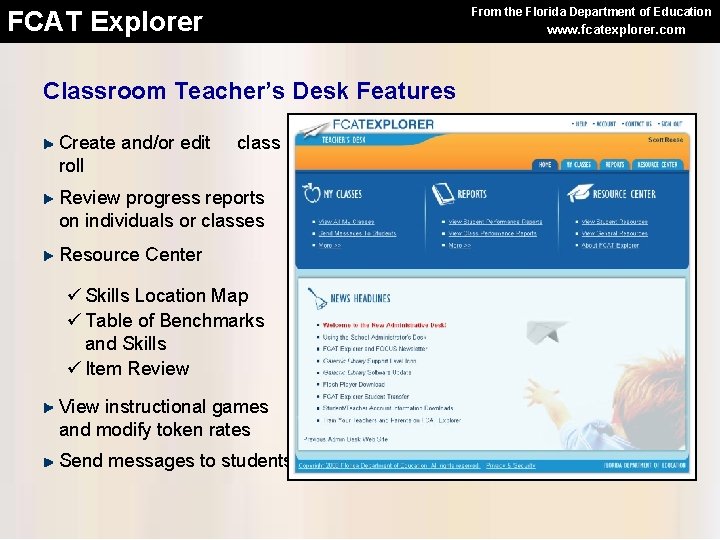 From the Florida Department of Education FCAT Explorer www. fcatexplorer. com Classroom Teacher’s Desk