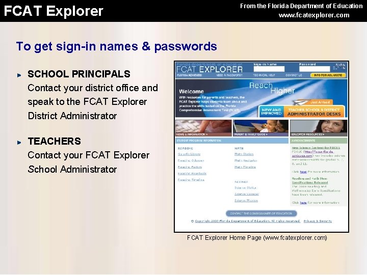 From the Florida Department of Education FCAT Explorer www. fcatexplorer. com To get sign-in