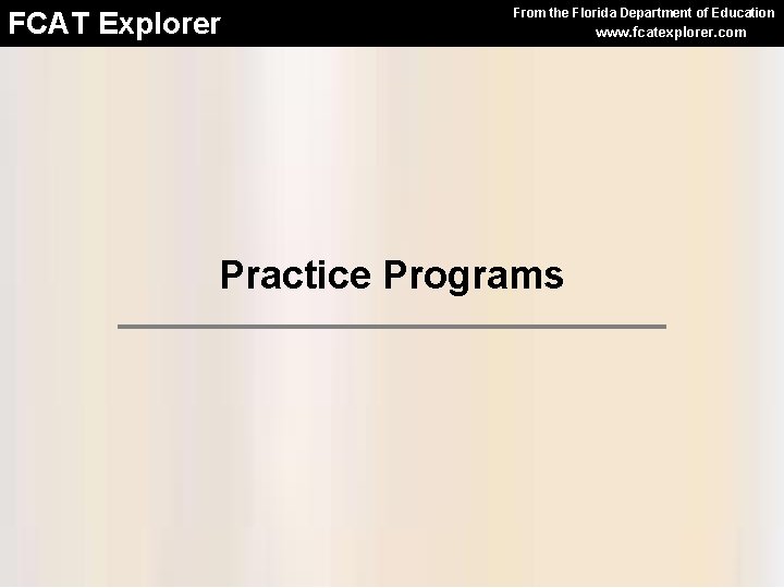 FCAT Explorer From the Florida Department of Education Practice Programs www. fcatexplorer. com 