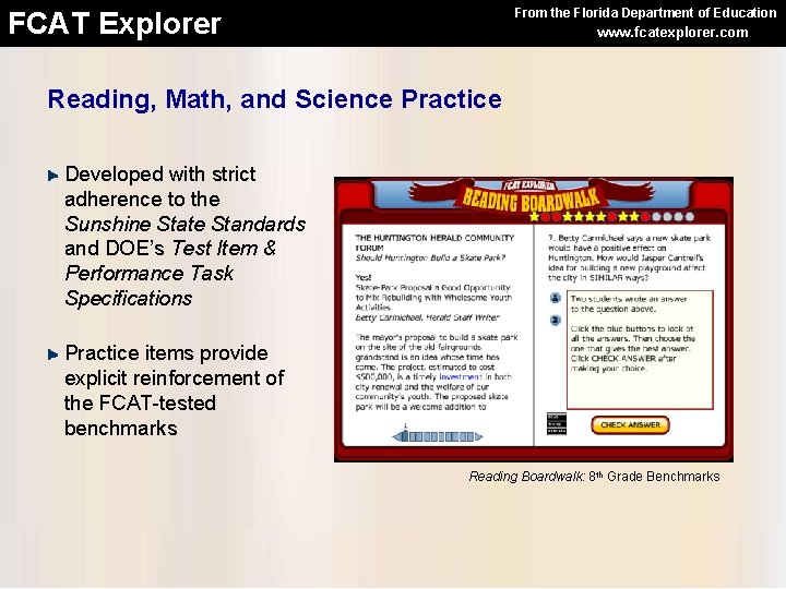 From the Florida Department of Education FCAT Explorer www. fcatexplorer. com Reading, Math, and