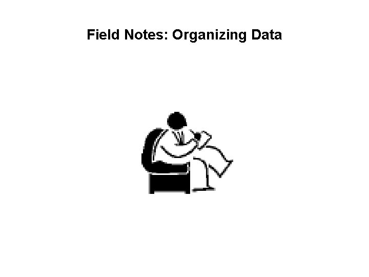 Field Notes: Organizing Data 
