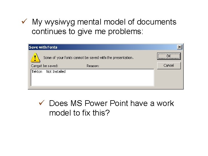 ü My wysiwyg mental model of documents continues to give me problems: ü Does