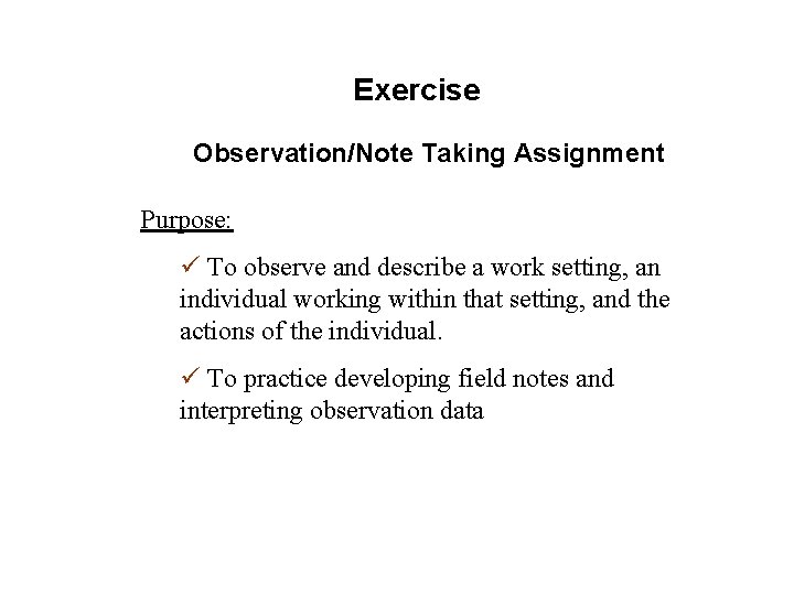 Exercise Observation/Note Taking Assignment Purpose: ü To observe and describe a work setting, an