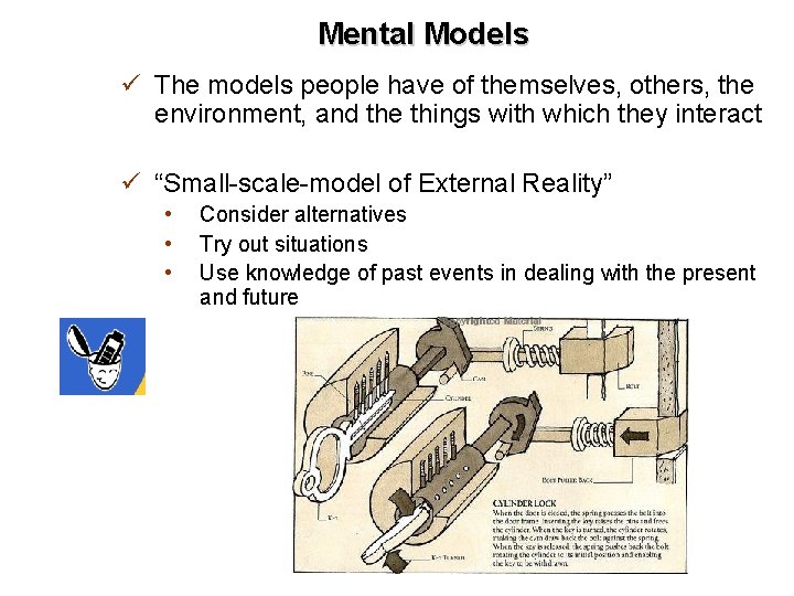 Mental Models ü The models people have of themselves, others, the environment, and the