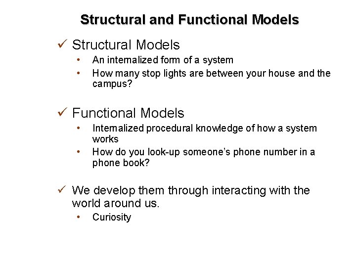 Structural and Functional Models ü Structural Models • • An internalized form of a