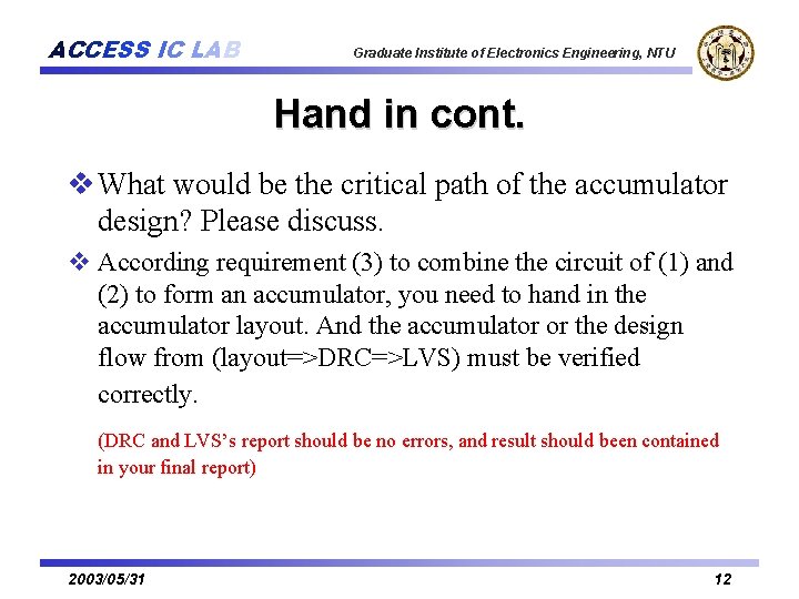 ACCESS IC LAB Graduate Institute of Electronics Engineering, NTU Hand in cont. v What