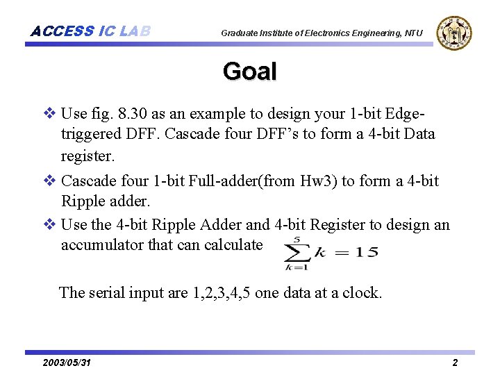 ACCESS IC LAB Graduate Institute of Electronics Engineering, NTU Goal v Use fig. 8.