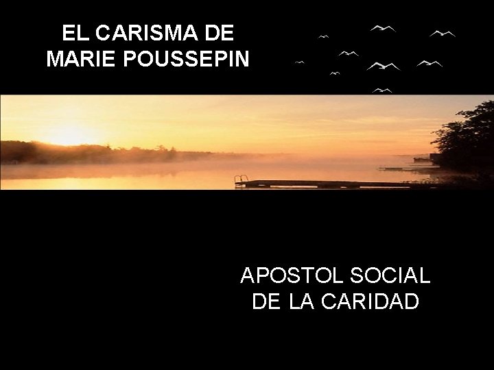 EL CARISMA DE MARIE POUSSEPIN APOSTOL SOCIAL DE LA CARIDAD 