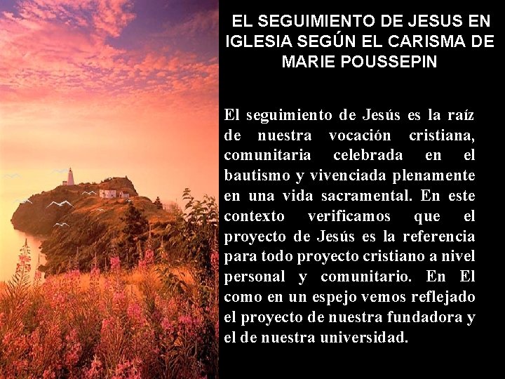 EL SEGUIMIENTO DE JESUS EN IGLESIA SEGÚN EL CARISMA DE MARIE POUSSEPIN El seguimiento