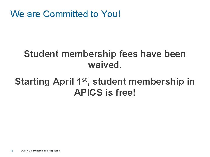 We are Committed to You! Student membership fees have been waived. Starting April 1