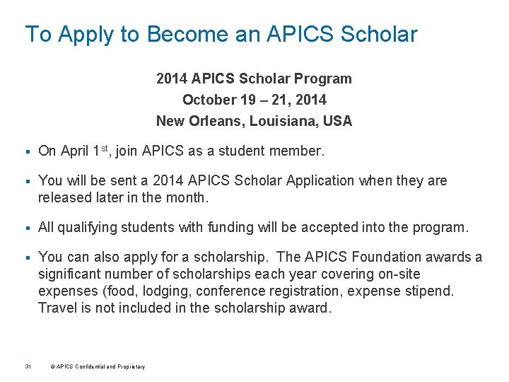 To Apply to Become an APICS Scholar 2014 APICS Scholar Program October 19 –