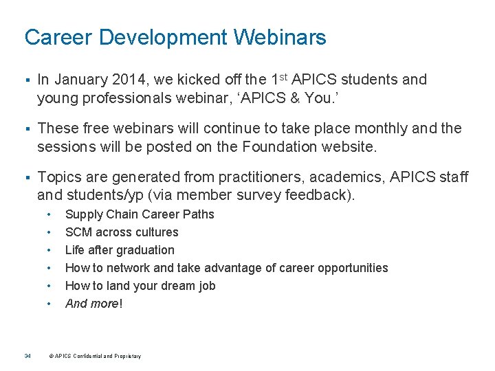 Career Development Webinars § In January 2014, we kicked off the 1 st APICS