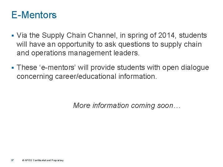 E-Mentors § Via the Supply Chain Channel, in spring of 2014, students will have