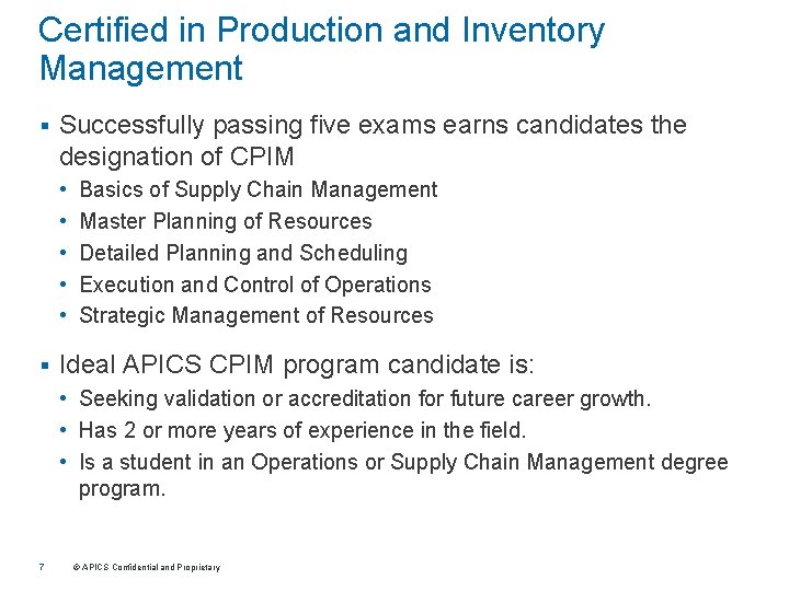 Certified in Production and Inventory Management § Successfully passing five exams earns candidates the