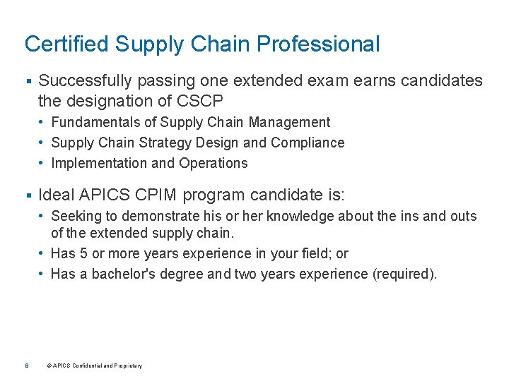 Certified Supply Chain Professional § Successfully passing one extended exam earns candidates the designation