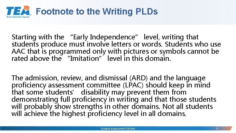 Footnote to the Writing PLDs Starting with the “Early Independence” level, writing that students