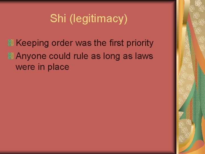 Shi (legitimacy) Keeping order was the first priority Anyone could rule as long as