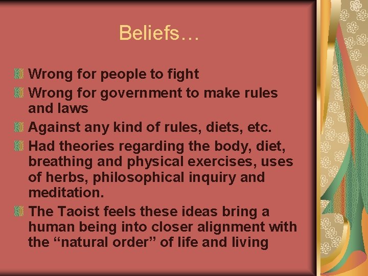 Beliefs… Wrong for people to fight Wrong for government to make rules and laws