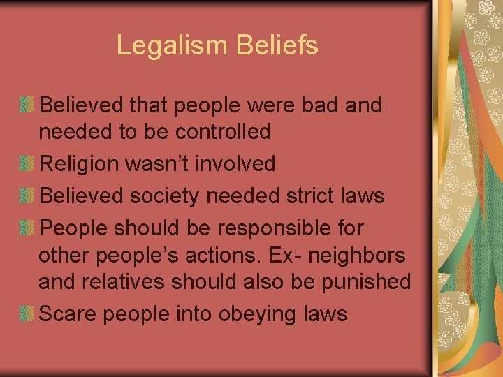 Legalism Beliefs Believed that people were bad and needed to be controlled Religion wasn’t