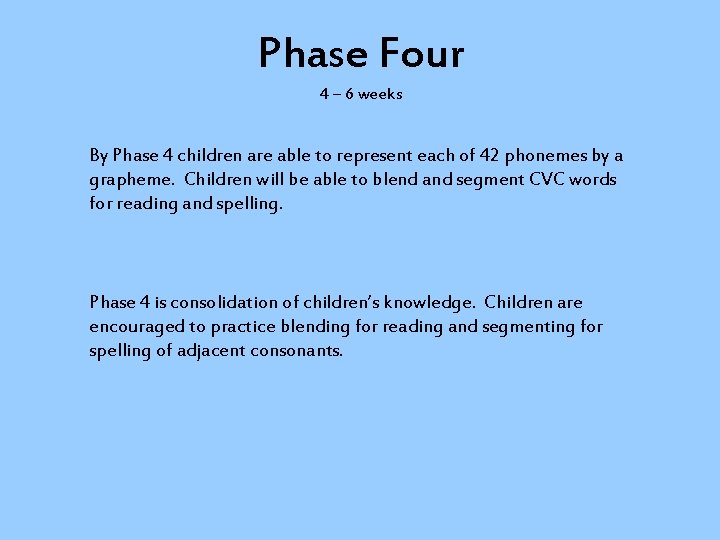 Phase Four 4 – 6 weeks By Phase 4 children are able to represent