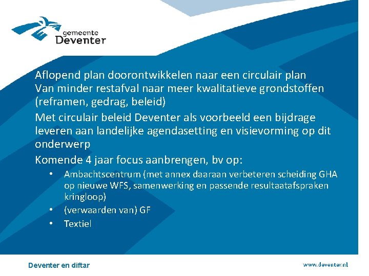 Aflopend plan doorontwikkelen naar een circulair plan Van minder restafval naar meer kwalitatieve grondstoffen Aflopend plan doorontwikkelen naar een circulair plan Van minder restafval naar meer kwalitatieve grondstoffen