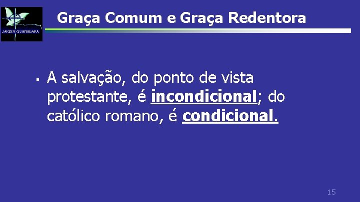 Graça Comum e Graça Redentora § A salvação, do ponto de vista protestante, é