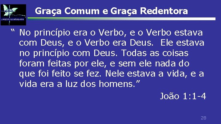 Graça Comum e Graça Redentora “ No princípio era o Verbo, e o Verbo