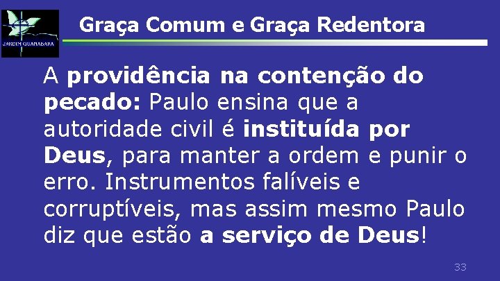 Graça Comum e Graça Redentora A providência na contenção do pecado: Paulo ensina que