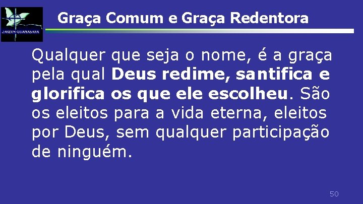 Graça Comum e Graça Redentora Qualquer que seja o nome, é a graça pela