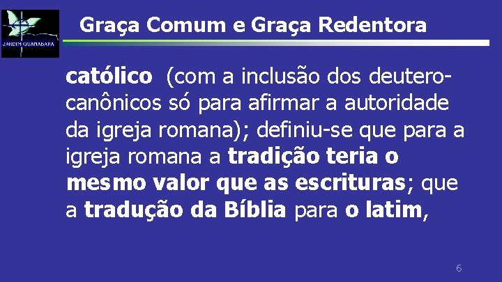 Graça Comum e Graça Redentora católico (com a inclusão dos deuterocanônicos só para afirmar