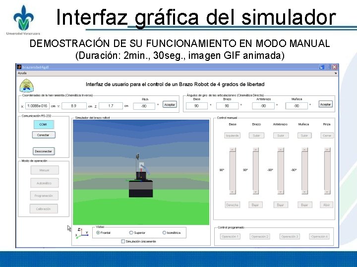 Interfaz gráfica del simulador DEMOSTRACIÓN DE SU FUNCIONAMIENTO EN MODO MANUAL (Duración: 2 min. Interfaz gráfica del simulador DEMOSTRACIÓN DE SU FUNCIONAMIENTO EN MODO MANUAL (Duración: 2 min.