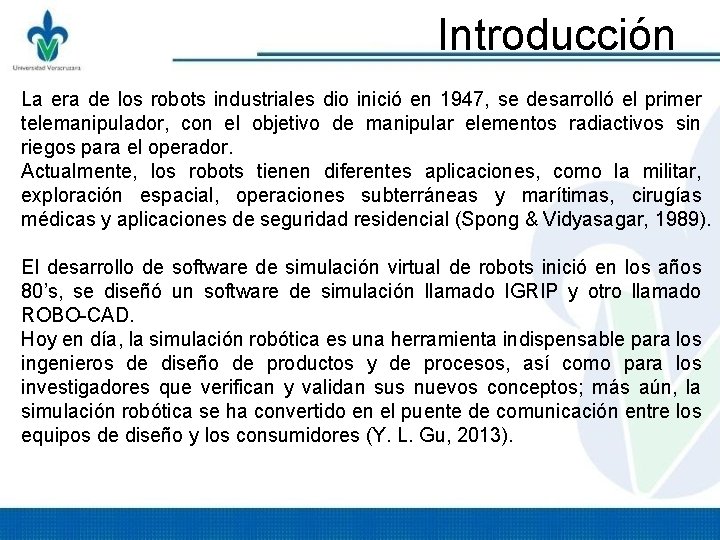 Introducción La era de los robots industriales dio inició en 1947, se desarrolló el Introducción La era de los robots industriales dio inició en 1947, se desarrolló el