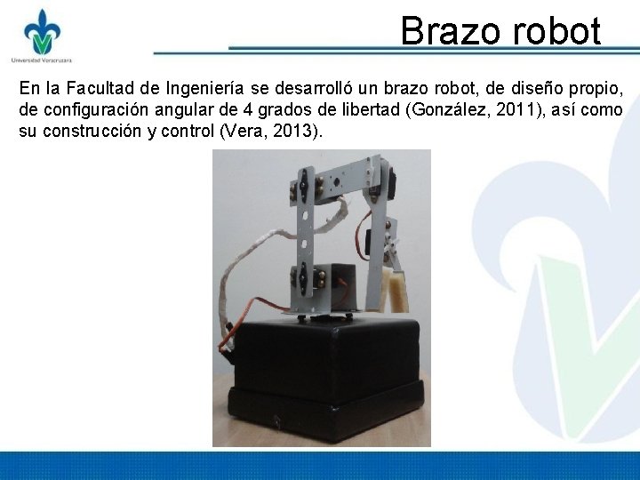 Brazo robot En la Facultad de Ingeniería se desarrolló un brazo robot, de diseño Brazo robot En la Facultad de Ingeniería se desarrolló un brazo robot, de diseño